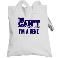 You Cant Scare Me Im A Benz Last Name Totebag