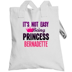 Its Not Easy Being Princess Bernadette Name Totebag