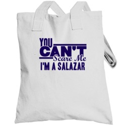 You Cant Scare Me Im A Salazar Last Name Totebag