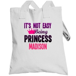 Its Not Easy Being Princess Madison Name Totebag