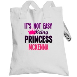 Its Not Easy Being Princess Mckenna Name Totebag