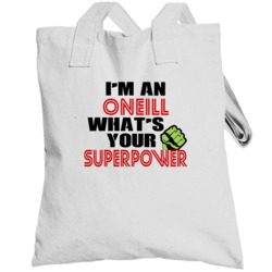 Im An Oneill Whats Your Superpower Funny Last Name Totebag