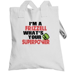Im A Frizzell Whats Your Superpower Funny Last Name Totebag