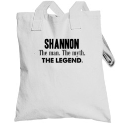 Shannon The Man The Myth The Legend Name Totebag