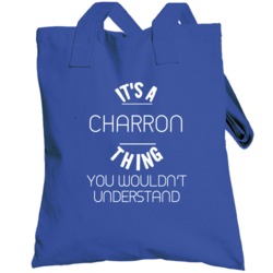 Charron Thing Wouldnt Understand Funny Car Totebag
