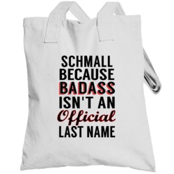 Schmall Because Badass Isnt An Official Last Name Totebag