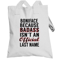 Boniface Because Badass Isnt An Official Last Name Totebag