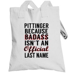 Pittinger Because Badass Isnt An Official Last Name Totebag