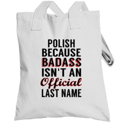 Polish Because Badass Isnt An Official Last Name Totebag