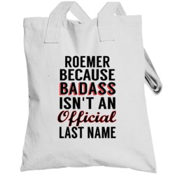 Roemer Because Badass Isnt An Official Last Name Totebag