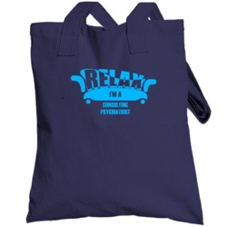 Relax Im A Consulting Psychiatrist Popular Job Totebag