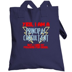 Yes I Am A Principal Consultant Funny Powers Totebag