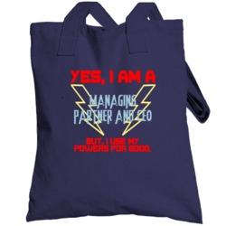 Yes I Am A Managing Partner And Ceo Funny Powers Totebag
