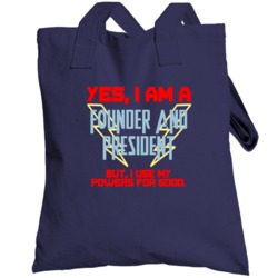 Yes I Am A Founder And President Funny Powers Totebag