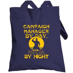 Campaign Manager By Day Ninja By Night Funny Totebag