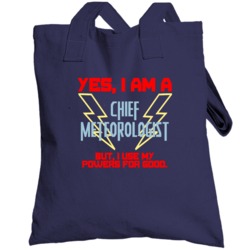 Yes I Am A Chief Meteorologist Funny Powers Totebag