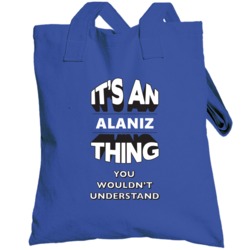Its An Alaniz Thing Fun Graphic Personalized Name Totebag