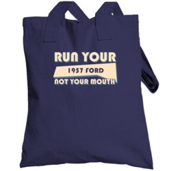 1957 Ford Run Your Car Not Your Mouth Car Totebag