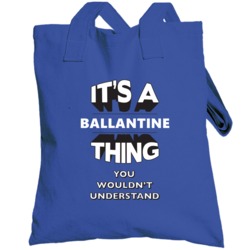 Its A Ballantine Thing Fun Graphic Personalized Name Totebag