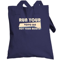 Volvo S60 Run Your Car Not Your Mouth Car Totebag