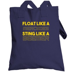 Float Like A Mercedes Sting Like Beemer Car Totebag