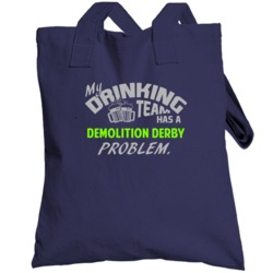 Drinking Team Has Demolition Derby Problem Funny Sports Party Totebag