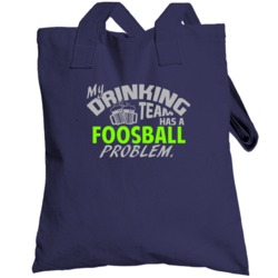 Drinking Team Has Foosball Problem Funny Sports Party Totebag