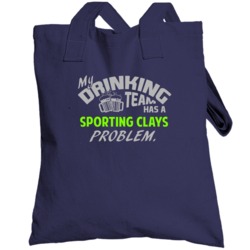 Drinking Team Has Sporting Clays Problem Funny Sports Party Totebag