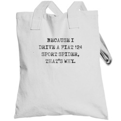 Because I Drive Fiat 124 Sport Spider Thats Why Funny Car Totebag