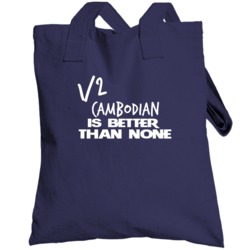 Half Cambodian Is Better Than None Funny Nationality Totebag