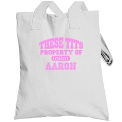 These Tits Are Property Of Aaron Name Totebag