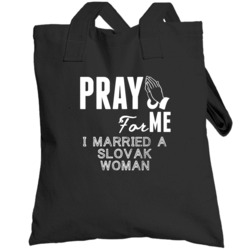 Pray For Me Married A Slovak Woman Nationality Totebag