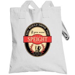 Drink If You Are A Speight Funny Beer Party Label Inspired Totebag