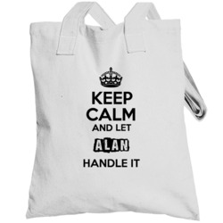 Keep Calm And Let Alan Handle It Totebag