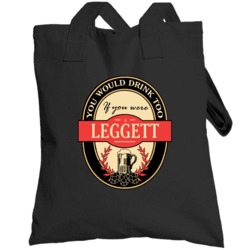 Drink If You Are A Leggett Funny Beer Party Label Inspired Totebag
