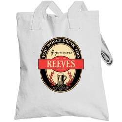 Drink If You Are A Reeves Funny Beer Party Label Inspired Totebag