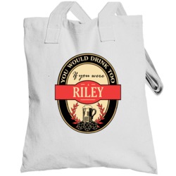 Drink If You Are A Riley Funny Beer Party Label Inspired Totebag