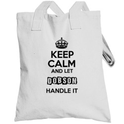 Keep Calm And Let Dobson Handle It Totebag