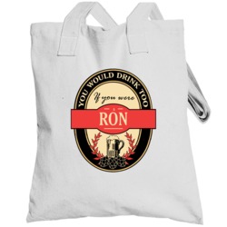 Drink If You Are A Ron Funny Beer Party Label Inspired Totebag
