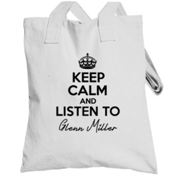 Keep Calm And Listen To Glenn Miller Music Totebag