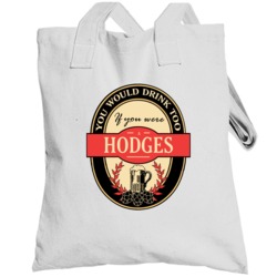 Drink If You Are A Hodges Funny Beer Party Label Inspired Totebag
