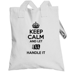 Keep Calm And Let Ell Handle It Totebag