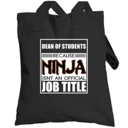 Dean Of Students Because Ninja Official Job Title Totebag