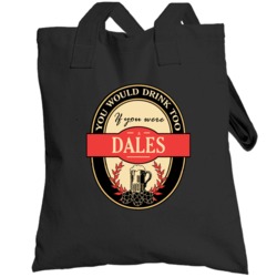 Drink If You Are A Dales Funny Beer Party Label Inspired Totebag
