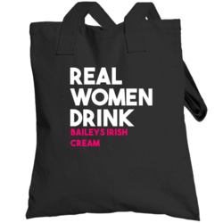 Real Women Drink Baileys Irish Cream Alcohol Totebag