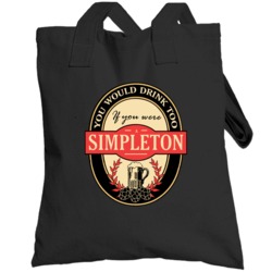 Drink If You Are A Simpleton Funny Beer Party Label Inspired Totebag