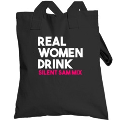 Real Women Drink Silent Sam Mix Alcohol Totebag