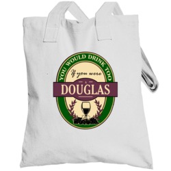 Drink If You Are A Douglas Funny Wine Party Label Inspired Totebag