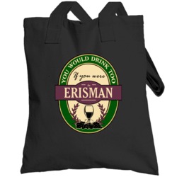 Drink If You Are An Erisman Funny Wine Party Label Inspired Totebag
