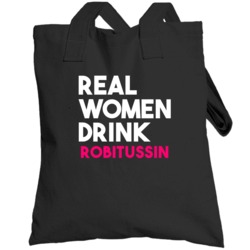 Real Women Drink Robitussin Alcohol Totebag